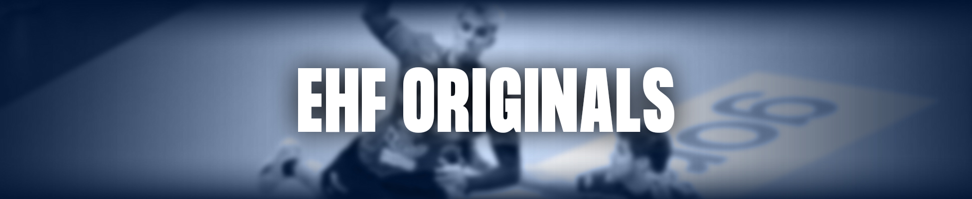 EHF ORIGINALS